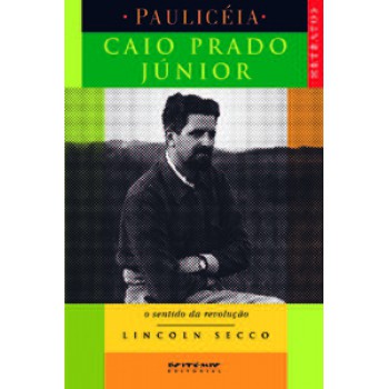 CAIO PRADO JÚNIOR: O SENTIDO DA REVOLUÇÃO