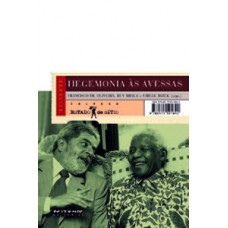 HEGEMONIA ÀS AVESSAS: ECONOMIA, POLÍTICA E CULTURA NA ERA DA SERVIDÃO FINANCEIRA