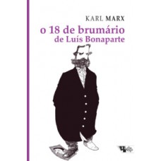 O 18 DE BRUMÁRIO DE LUÍS BONAPARTE