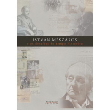 ISTVÁN MÉSZÁROS E OS DESAFIOS DO TEMPO HISTÓRICO