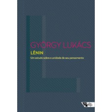 LÊNIN: UM ESTUDO SOBRE A UNIDADE DE SEU PENSAMENTO