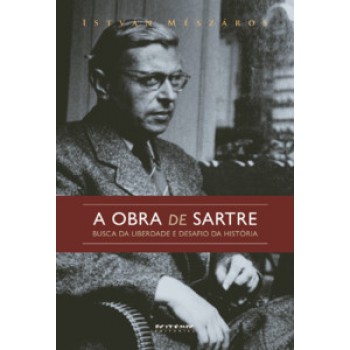 A OBRA DE SARTRE: BUSCA DA LIBERDADE E DESAFIO DA HISTÓRIA