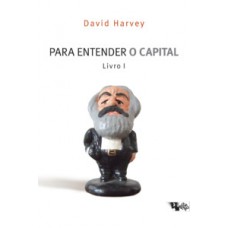 PARA ENTENDER O CAPITAL - LIVRO I