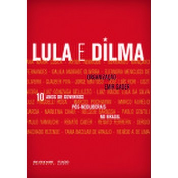 10 ANOS DE GOVERNOS PÓS-NEOLIBERAIS NO BRASIL: LULA E DILMA