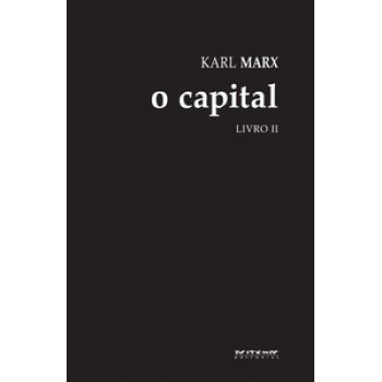 O Capital [livro Ii]: Crítica Da Economia Política. O Processo De Circulação Do Capital