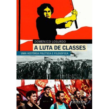 A LUTA DE CLASSES: UMA HISTÓRIA POLÍTICA E FILOSÓFICA