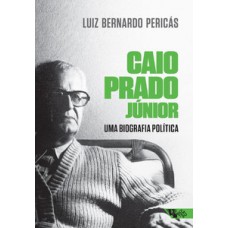 CAIO PRADO JÚNIOR: UMA BIOGRAFIA POLÍTICA