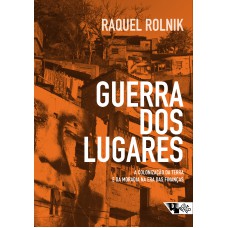 Guerra dos lugares: a colonização da terra e da moradia na era das finanças