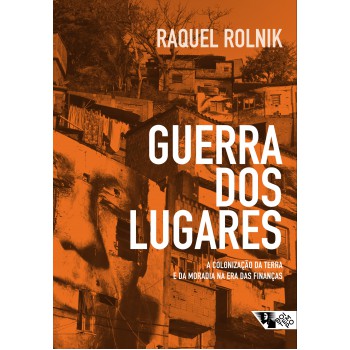 Guerra dos lugares: a colonização da terra e da moradia na era das finanças