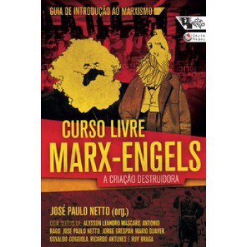 CURSO LIVRE MARX-ENGELS: A CRIAÇÃO DESTRUIDORA