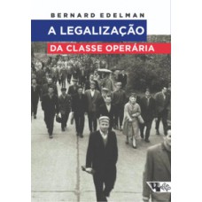 A LEGALIZAÇÃO DA CLASSE OPERÁRIA