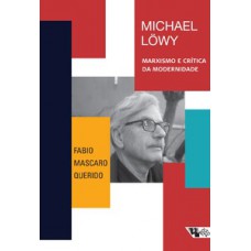 MICHAEL LÖWY: MARXISMO E CRÍTICA DA MODERNIDADE