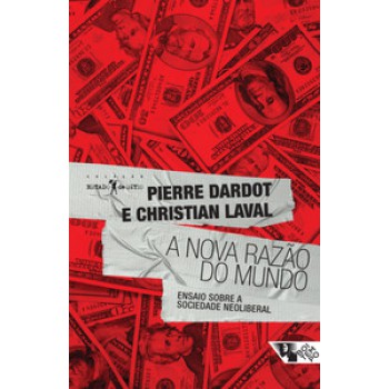 A NOVA RAZÃO DO MUNDO: ENSAIO SOBRE A SOCIEDADE NEOLIBERAL