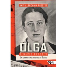 OLGA BENARIO PRESTES: UMA COMUNISTA NOS ARQUIVOS DA GESTAPO