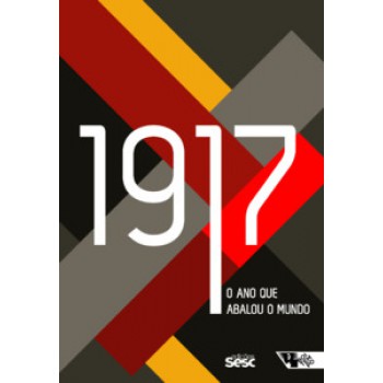 1917: O ANO QUE ABALOU O MUNDO