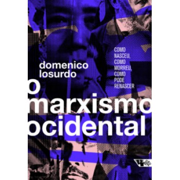 O Marxismo Ocidental: Como Nasceu, Como Morreu, Como Pode Renascer