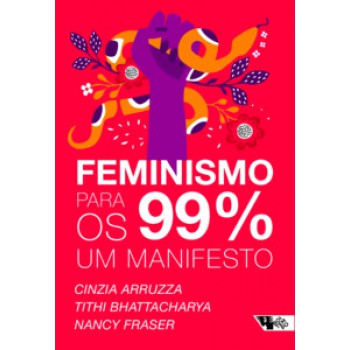 Feminismo Para Os 99%: Um Manifesto