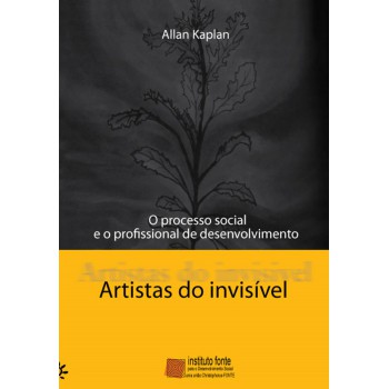 Artistas Do Invisível: O Processo Social E O Profissional De Desenvolvimento