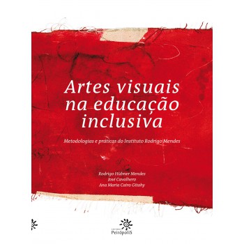 Artes Visuais Na Educação Inclusiva: Metodologias E Práticas Do Instituto Rodrigo Mendes