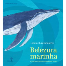 Belezura Marinha: Poesia Para Os Animais Ameaçados Pelo Homem