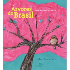 árvores Do Brasil: Cada Poema No Seu Galho