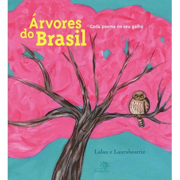 árvores Do Brasil: Cada Poema No Seu Galho