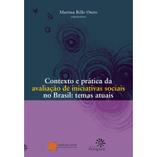 Contexto E Prática Da Avaliação De Iniciativas Sociais No Brasil: Temas Atuais