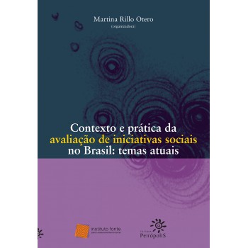 Contexto E Prática Da Avaliação De Iniciativas Sociais No Brasil: Temas Atuais
