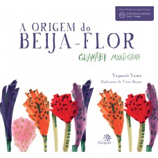 A Origem Do Beija-flor: Guanãby Muru-gáwa