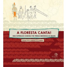 A Floresta Canta!: Uma Expedição Sonora Por Terras Indígenas Do Brasil