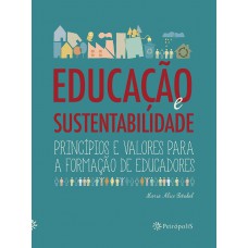 Educação E Sustentabilidade: Princípios E Valores Para A Formação De Educadores