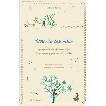 Terra De Cabinha: Pequeno Inventário Da Vida De Meninos E Meninas Do Sertão