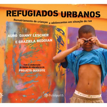 Refugiados Urbanos: Rematriamento De Crianças E Adolescentes Em Situação De Rua