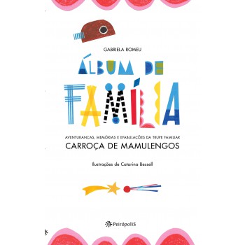 álbum De Família: Aventuranças, Memórias E Efabulações Da Trupe Familiar Carroça De Mamulengos
