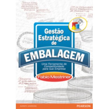 Gestão Estratégica De Embalagem: Uma Ferramenta De Competitividade Para A Sua Empresa