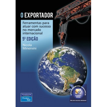 O Exportador: Ferramentas Para Atuar Com Sucesso No Mercado Internacional