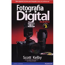 Fotografia Digital Na Prática: Volume 2