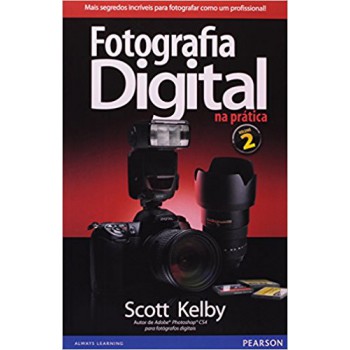 Fotografia Digital Na Prática: Volume 2