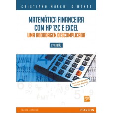 Matemática Financeira Com Hp 12c E Excel: Uma Abordagem Descomplicada