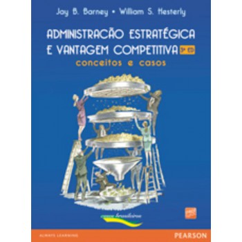 Administração Estratégica E Vantagem Competitiva: Conceitos E Casos