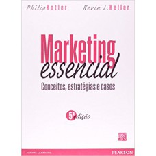 Marketing Essencial: Conceitos, Estratégias E Casos