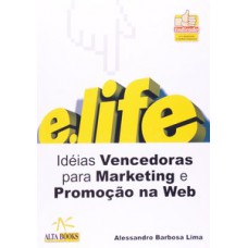 E.life. Ideias Vencedoras Para Marketing E Promoção Na Web