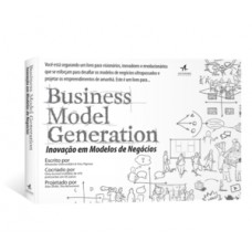 Business Model Generation: Inovação Em Modelos De Negócios