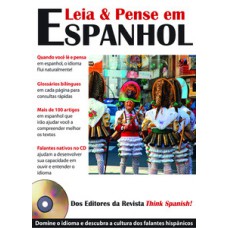 Leia & Pense Em Espanhol: Dos Autores Da Revista Think Spanish!