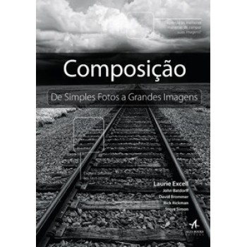 Composição: De Simples Fotos A Grandes Imagens