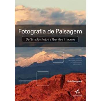 Fotografia De Paisagem: De Simples Fotos A Grande Imagens