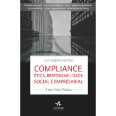 Compliance, ética, Responsabilidade Social E Empresarial: Uma Visão Prática