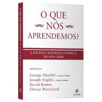 O Que Nós Aprendemos? A Política Macroeconômica No Pós-crise