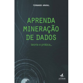 Aprenda Mineração De Dados: Teoria E Prática