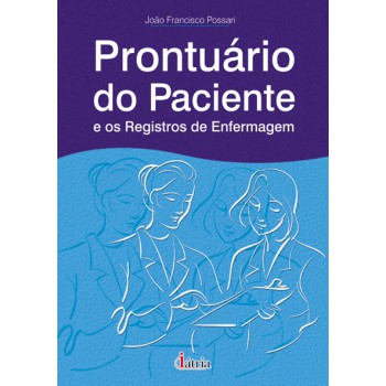 Prontuário Do Paciente E Os Registros De Enfermagem